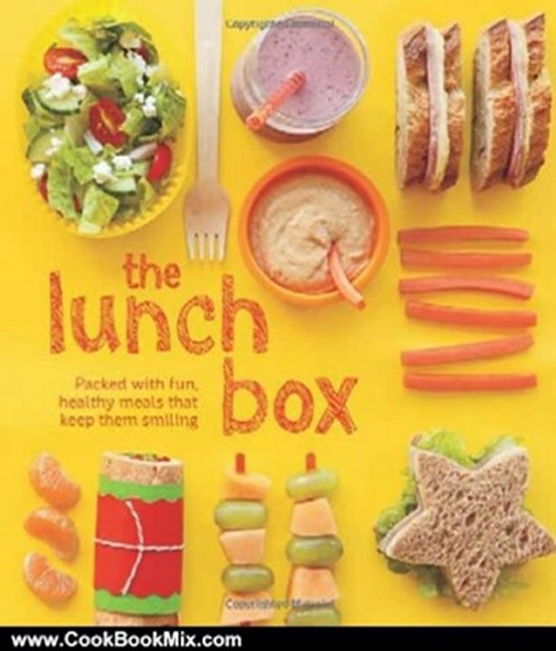 Cooking Book Review: The Lunch Box: Packed with Fun, Healthy Meals that Keep them Smiling by Kate McMillian, Sarah Putman Clegg