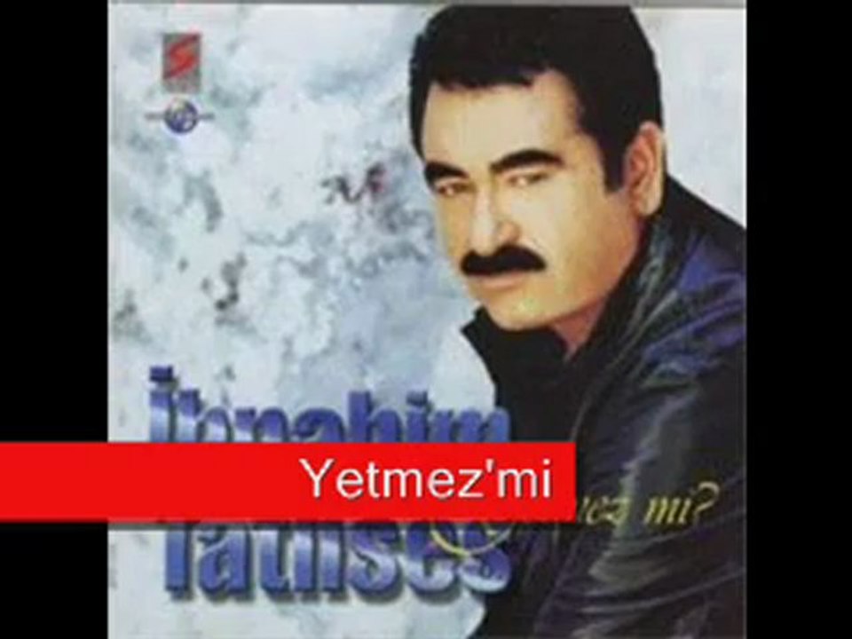 Ibrahim Tatlises - Yetmez Mi