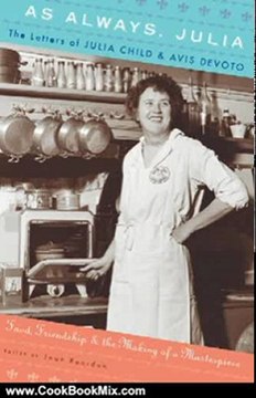 Cooking Book Review: As Always, Julia: The Letters of Julia Child and Avis DeVoto by Joan Reardon