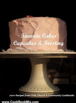 Cooking Book Review: Favorite Cakes, Cupcakes & Frostings: 200+ Cake, Frosting and Cupcake Recipes from Club, Church & Community Cookbooks by Betty Belden, Home Cooking Books