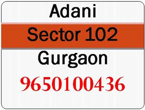 Adani in Gurgaon Sector 102 * 9650100436 , 9650100436 *