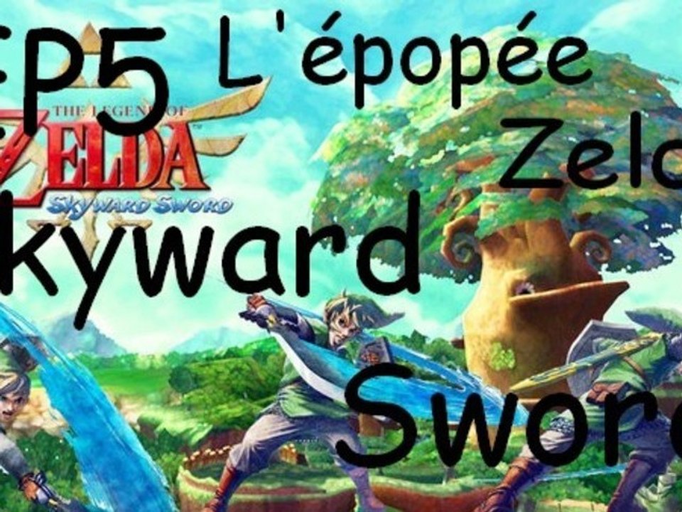 L'épopée Zelda Skyward Sword : Ep.5 : Cherchons les Tikwis et le Coeur de la Forêt