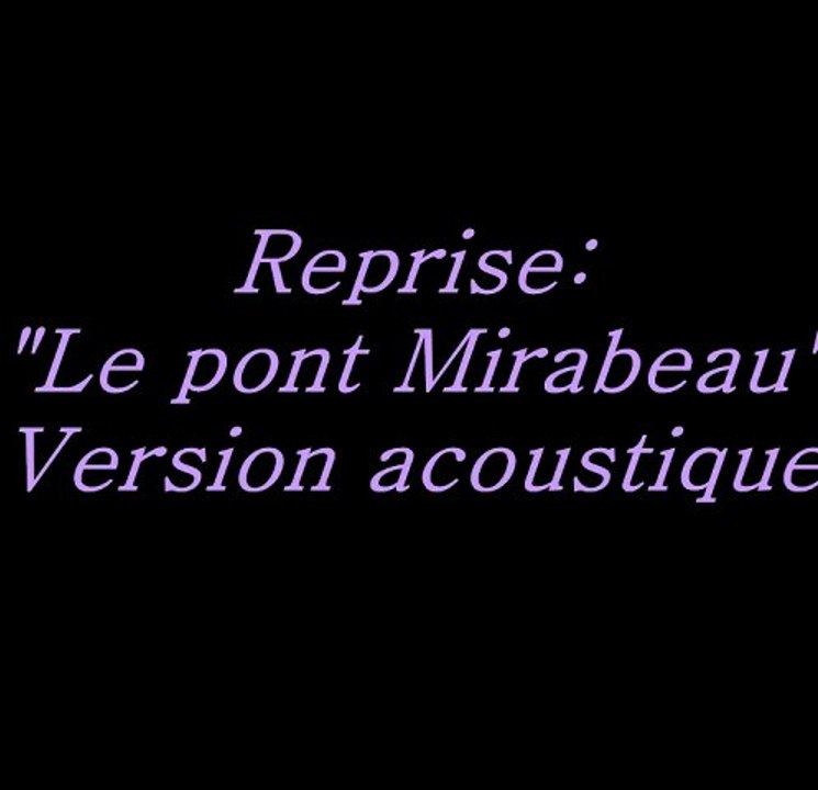 LE PONT MIRABEAU VERSION ACOUSTIQUE REPRISE PAR ARTISTEFANFAN