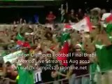 Brazil and Mexico Final Olympics Football 2012 Full Match Webstreaming