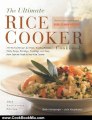 Cooking Book Review: The Ultimate Rice Cooker Cookbook - Rev: 250 No-Fail Recipes for Pilafs, Risottos, Polenta, Chilis, Soups, Porridges, Puddings, and More, fro by Beth Hensperger, Julie Kaufman