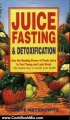 Cooking Book Review: Juice Fasting and Detoxification: Use the Healing Power of Fresh Juice to Feel Young and Look Great by Steve Meyerowitz, Michael Parman, Beth Robbins