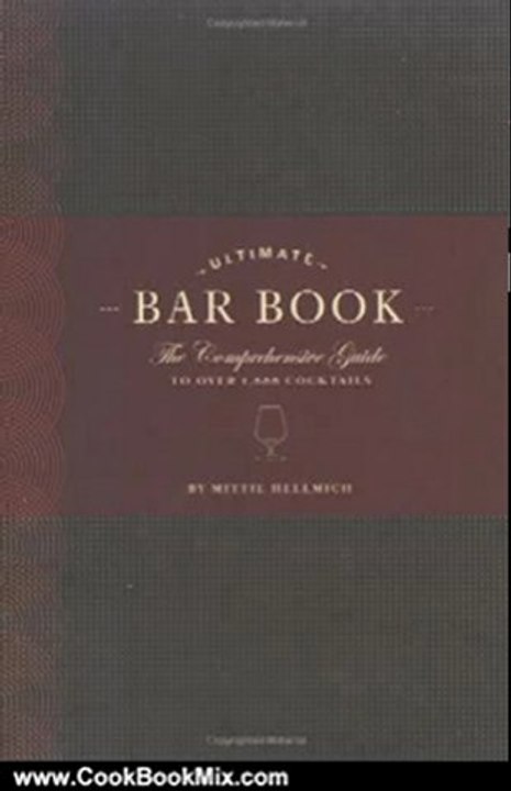 Cooking Book Review: The Ultimate Bar Book: The Comprehensive Guide to Over 1,000 Cocktails by Mittie Hellmich