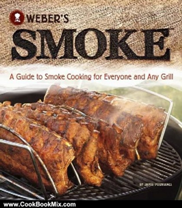 Cooking Book Review: Weber's Smoke: A Guide to Smoke Cooking for Everyone and Any Grill by Jamie Purviance