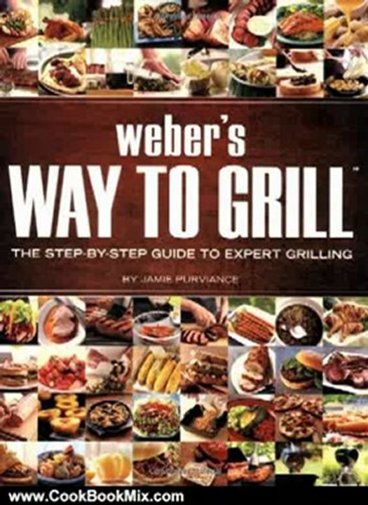 Cooking Book Review: Weber's Way to Grill: The Step-by-Step Guide to Expert Grilling (Sunset Books) by Jamie Purviance