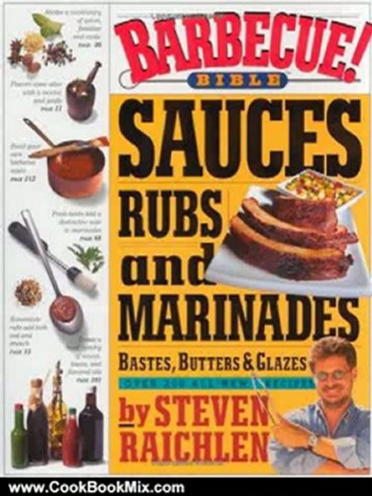 Cooking Book Review: Barbecue! Bible : Sauces, Rubs, and Marinades, Bastes, Butters, and Glazes by Steven Raichlen