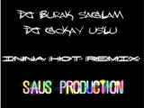 Dj Burak Sağlam, Dj Gökay Uslu Ft. İnna- Hot Remix (Saus Production)