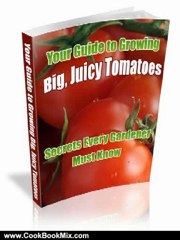 下载视频: Cooking Book Review: Growing Tomatoes: How To Grow Tomatoes That Are Big, Colorful, Juicy, And Tasty! by Mark Allen