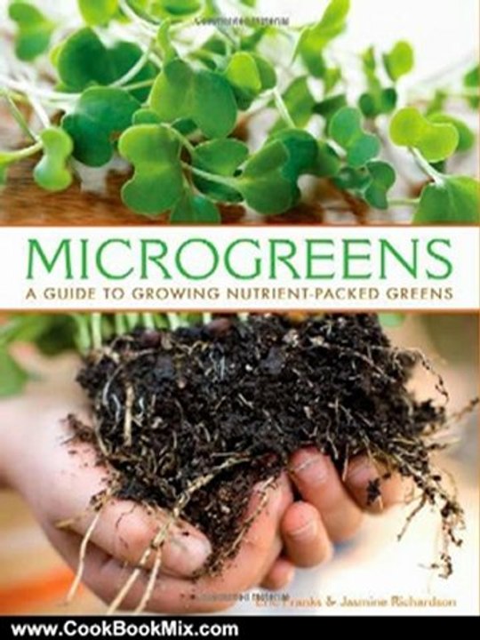 Cooking Book Review: Microgreens: A Guide To Growing Nutrient-Packed Greens by Eric Franks, Jasmine Richardson