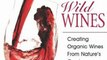 Cooking Book Review: Wild Wines: Creating Organic Wines from Nature's Garden by Dawn Marie