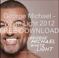 George Michael - White Light 2012 FREE DOWNLOAD