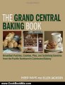 Cooking Book Review: The Grand Central Baking Book: Breakfast Pastries, Cookies, Pies, and Satisfying Savories from the Pacific Northwest's Celebrated Bakery by Piper Davis, Ellen Jackson