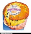 Cooking Book Review: Totally Muffins Cookbook (Totally Cookbooks) by Helene Siegel, Karen Gillingham