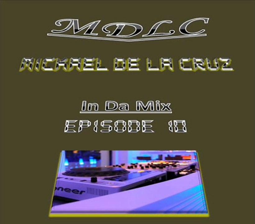 Mickael De La Cruz - In Da Mix - Episode 10