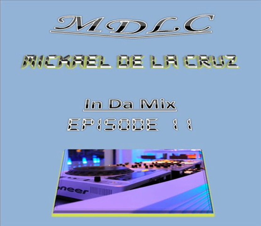 Mickael De La Cruz - In Da Mix - Episode 11