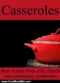 Cooking Book Review: Casseroles - Best Recipes from Club, Church and Community Cookbooks by Home Cooking Books