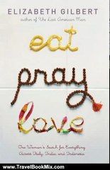 Travel Book Review: Eat, Pray, Love: One Woman's Search for Everything Across Italy, India and Indonesia by Elizabeth Gilbert