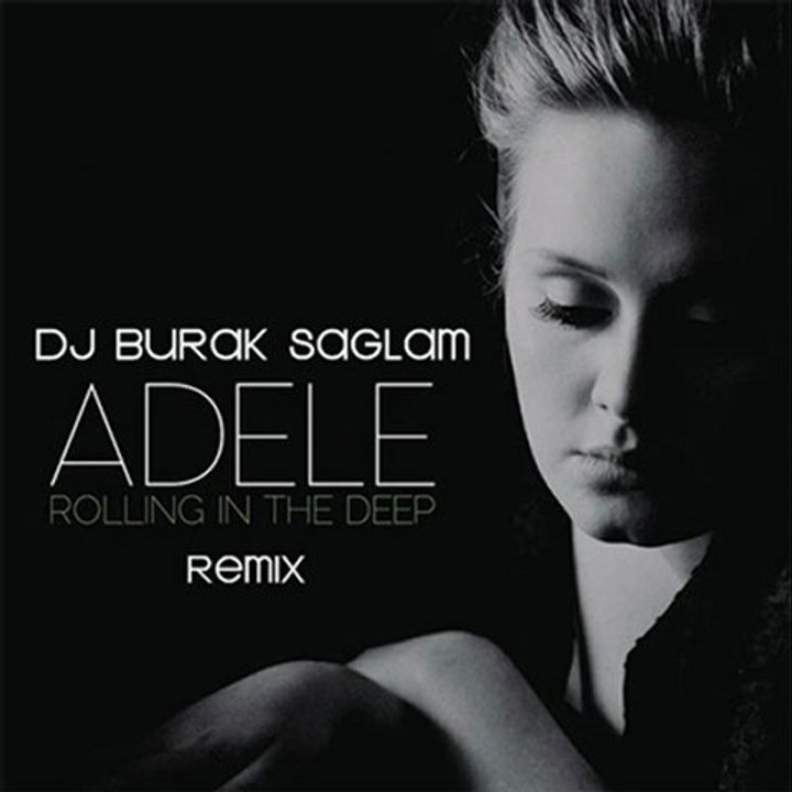 Dj Burak Sağlam ft. Adele - Rolling İn The Deep Remix