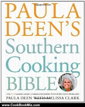 Cooking Book Review: Paula Deen's Southern Cooking Bible: The New Classic Guide to Delicious Dishes with More Than 300 Recipes by Paula Deen, Melissa Clark