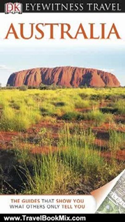 Travel Book Review: DK Eyewitness Travel Guide: Australia by DK Publishing, Ian O'Leary, Kate Hemphill, Jessica Syme, Rachel Neustein, Steve Womersley, Eleanor Radford, Peter Caruso, Stefan Laszczuk, Laura Cook