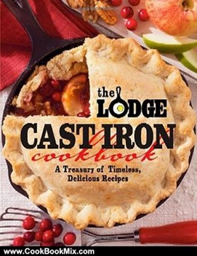 Cooking Book Review: The Lodge Cast Iron Cookbook: A Treasury of Timeless, Delicious Recipes by The Lodge Company