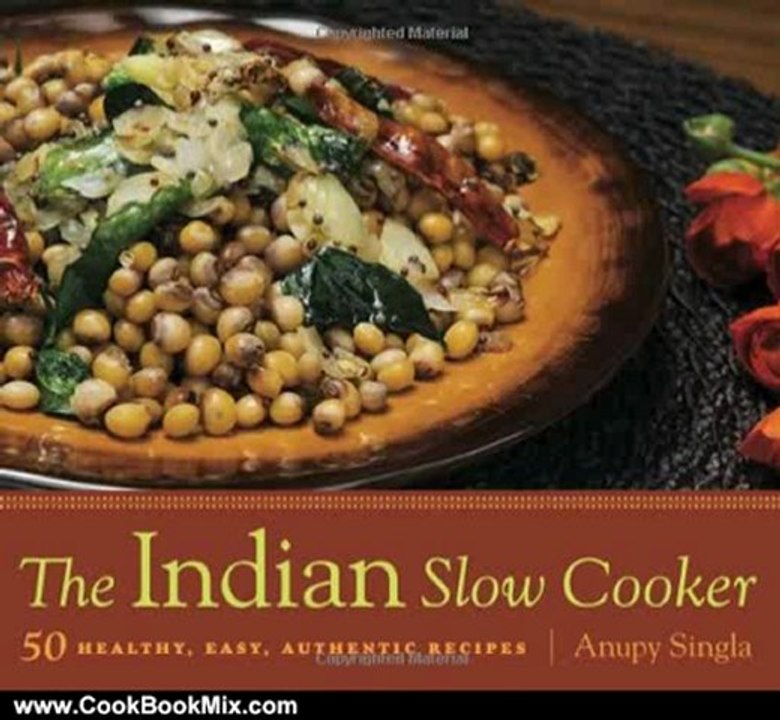 Cooking Book Review: The Indian Slow Cooker: 50 Healthy, Easy, Authentic Recipes by Anupy Singla