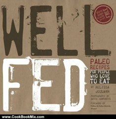 Cooking Book Review: Well Fed: Paleo Recipes for People Who Love to Eat by Melissa Joulwan, David Humphreys