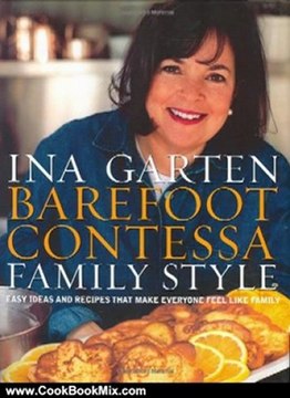 Cooking Book Review: Barefoot Contessa Family Style: Easy Ideas and Recipes That Make Everyone Feel Like Family by Ina Garten