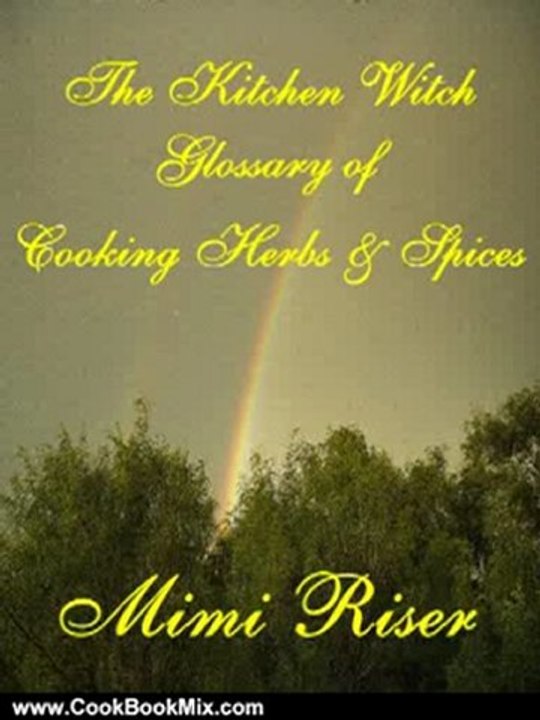 Cooking Book Review: The Kitchen Witch Glossary of Cooking Herbs & Spices (The Kitchen Witch Collection) by Mimi Riser