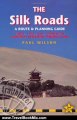 Travel Book Review: The Silk Roads, 3rd: Routes through Syria, Turkey, Iran, Turkmenistan, Uzbekistan, Kyrgyzstan, Pakistan and China (Silk Roads: A Route & Planning Guide) by Paul Wilson