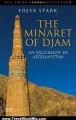 Travel Book Review: The Minaret of Djam: An Excursion in Afghanistan (Freya Stark Collection) by Freya Stark