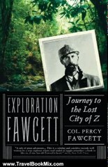 Travel Book Review: Exploration Fawcett: Journey to the Lost City of Z by Percy Fawcett