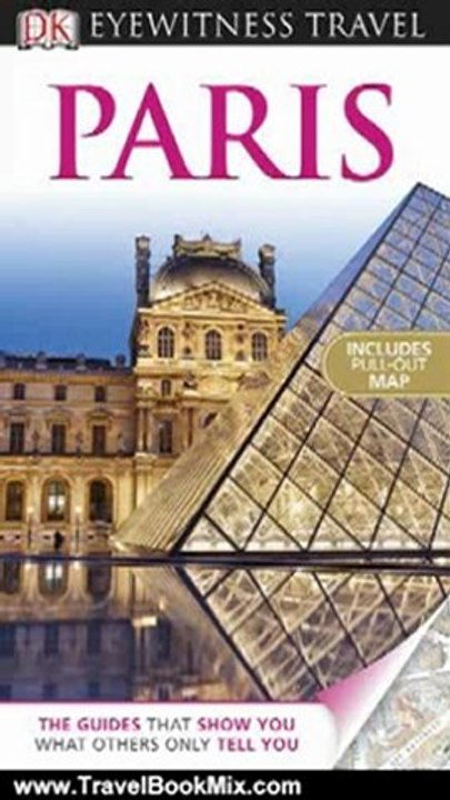 Travel Book Review: DK Eyewitness Travel Guide: Paris by Rosemary Bailey, Katherine Spenley, Alan Tillier, DK Publishing, Draughtsman Ltd, Ian O'Leary, Delphine Lawrance