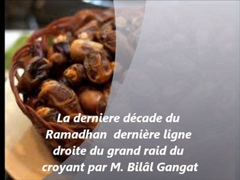 La derniere décade du Ramadhan dernière ligne droite du grand raid du croyant par M. Bilâl Gangat