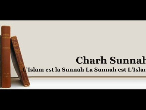 Charh Sunnâh de l'Imam Al-Barbahârî Lecon 13
