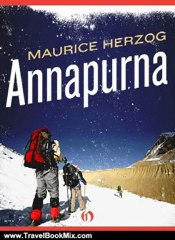 Travel Book Review: Annapurna: The First Conquest of an 8,000-Meter Peak by Maurice Herzog, Conrad Anker
