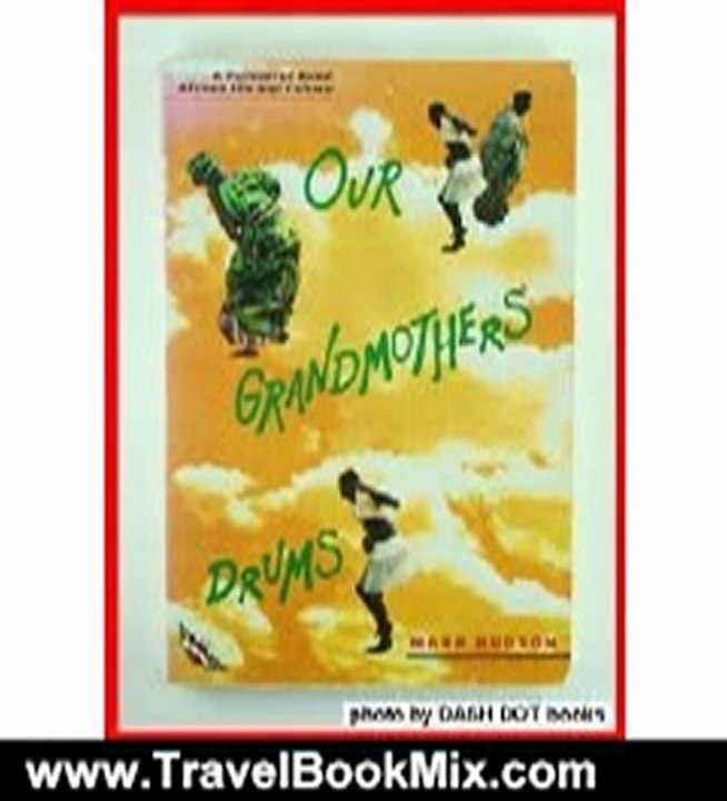 Travel Book Review: Our Grandmothers' Drums: A Portrait of Rural African Life & Culture by Mark Hudson