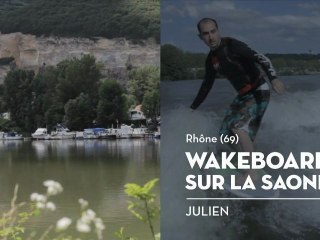 Wakeboard sur la Saône, le coup de cœur de Julien - Bienvenue chez vous !
