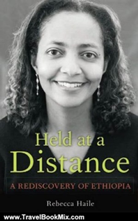 Travel Book Review: Held at a Distance: A Rediscovery of Ethiopia by Rebecca G. Haile