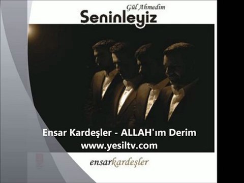 SESLİSEHİRLİ.COM MESUT Ensar Kardeşler ALLAH'ım Derim yesiltv.com ensarkardesler.com - YouTube