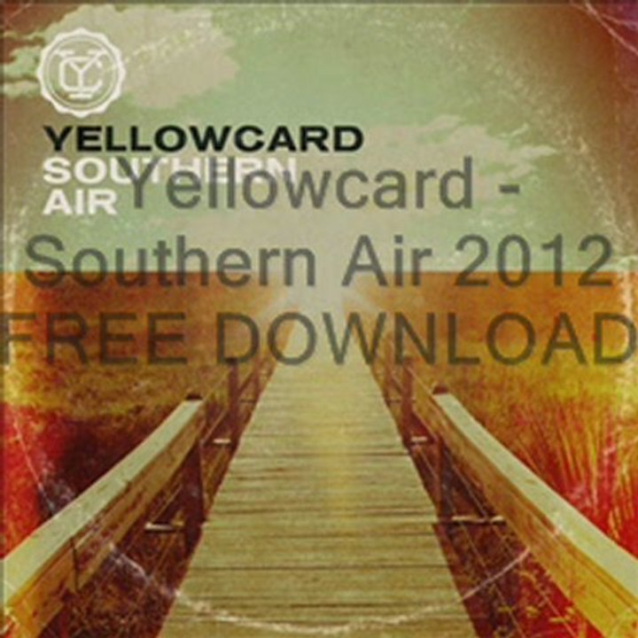 Yellowcard - Southern Air 2012 FREE DOWNLOAD