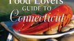 Travel Book Review: Food Lovers' Guide to Connecticut, 2nd: Best Local Specialties, Markets, Recipes, Restaurants, Events, and More (Food Lovers' Series) by Patricia Brooks, Lester Brooks