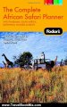 Travel Book Review: Fodor's The Complete African Safari Planner, 1st Edition: With Botswana, Kenya, Namibia, South Africa & Tanzania (Full-color Travel Guide) by Fodor's