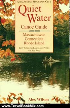 Travel Book Review: Quiet Water Canoe Guide: Massachusetts/Connecticut/Rhode Island: AMC Quiet Water Guide by Alex Wilson