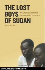 Travel Book Review: The Lost Boys of Sudan: An American Story of the Refugee Experience by Mark Bixler