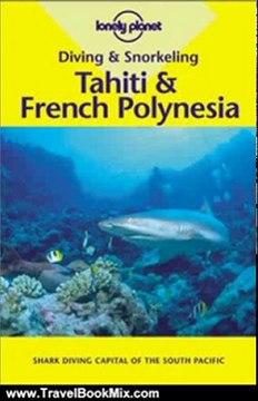 Travel Book Review: Pisces Diving and Snorkeling Tahiti & French Polynesia (Lonely Planet Diving & Snorkeling Great Barrier Reef) by Jean-Bernard Carillet, Tony Wheeler